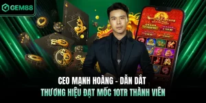 CEO Mạnh Hoàng - Dẫn Dắt Thương Hiệu Đạt Mốc 10tr Thành Viên