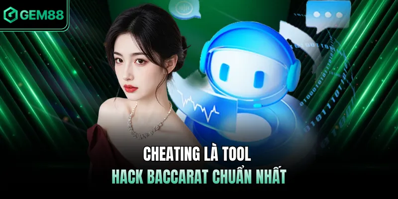 Cheating là Tool hack Baccarat chuẩn nhất