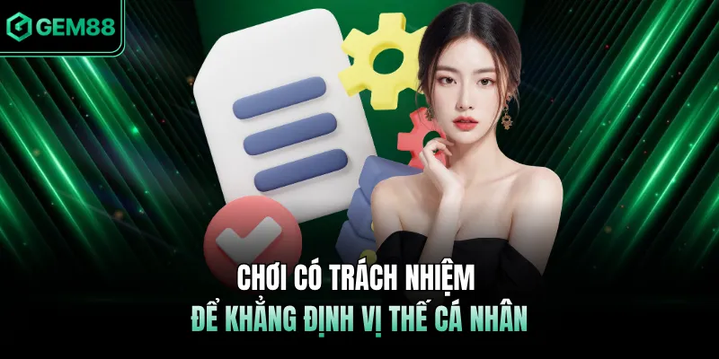 Chơi có trách nhiệm để khẳng định vị thế cá nhân