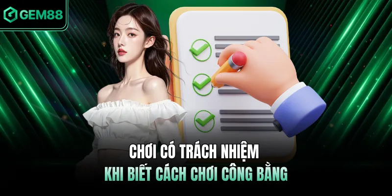 Chơi có trách nhiệm khi biết cách chơi công bằng