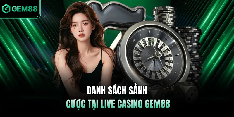 Danh sách sảnh cược tại Live Casino GEM88
