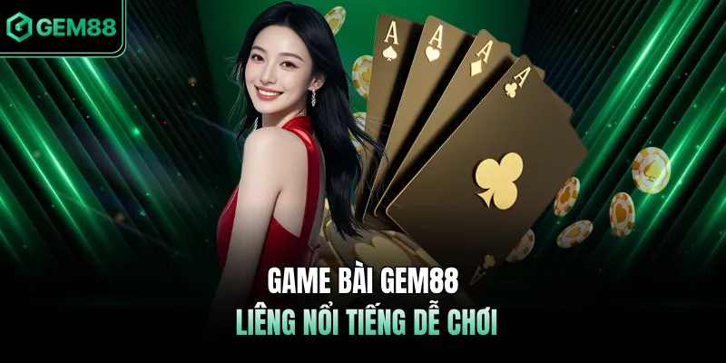 Game bài GEM88 Liêng nổi tiếng dễ chơi