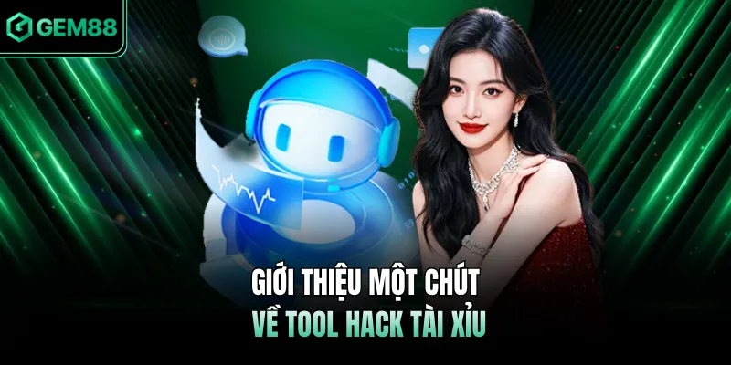Giới thiệu một chút về Tool hack Tài Xỉu