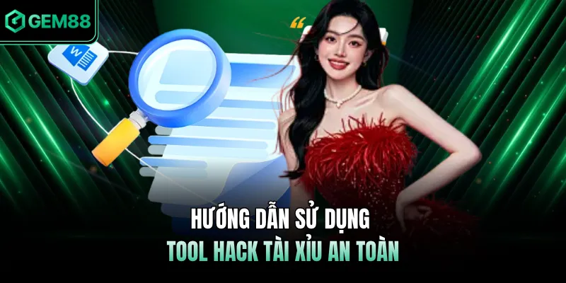 Hướng dẫn sử dụng Tool hack Tài Xỉu an toàn