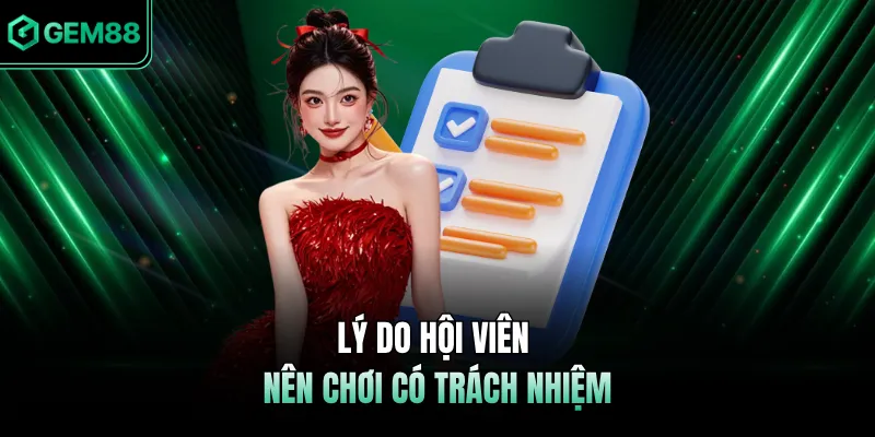 Lý do hội viên nên chơi có trách nhiệm 