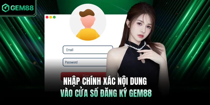 Nhập chính xác nội dung vào cửa sổ đăng ký GEM88