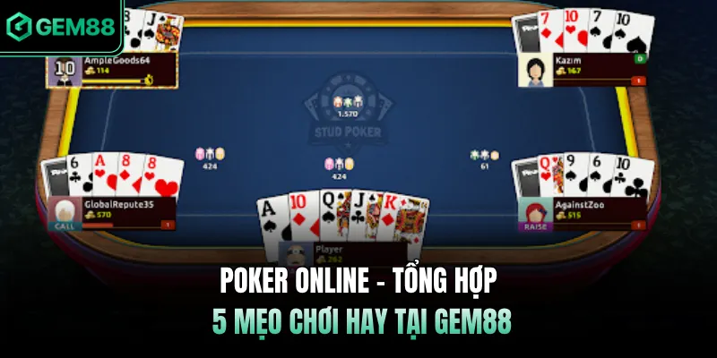 Poker Online - Tổng Hợp 5 Mẹo Chơi Hay Tại GEM88