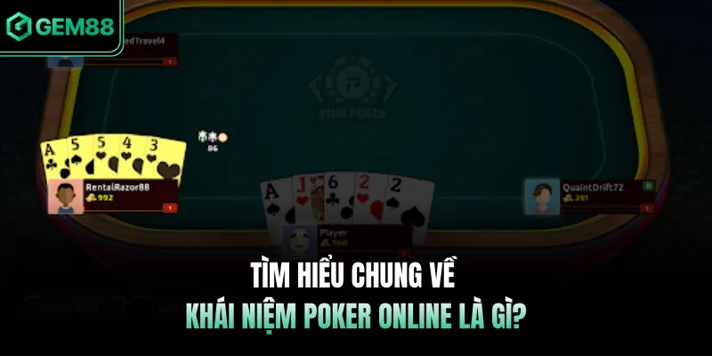 Tìm hiểu chung về khái niệm poker online là gì? 