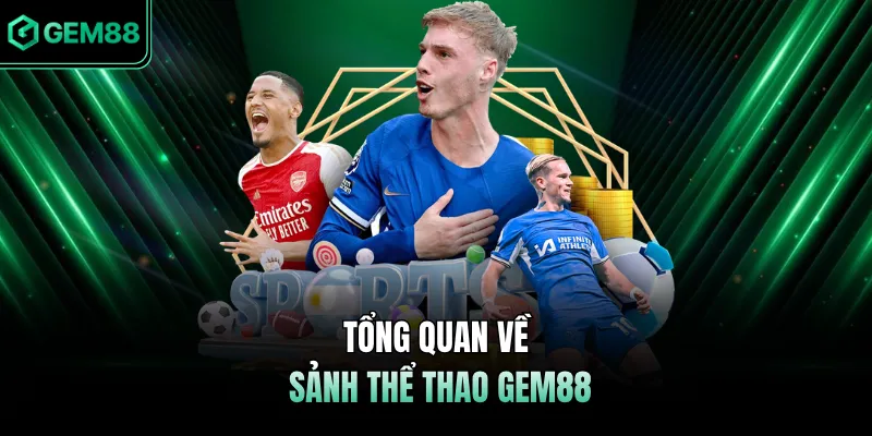 Tổng quan về sảnh thể thao GEM88 