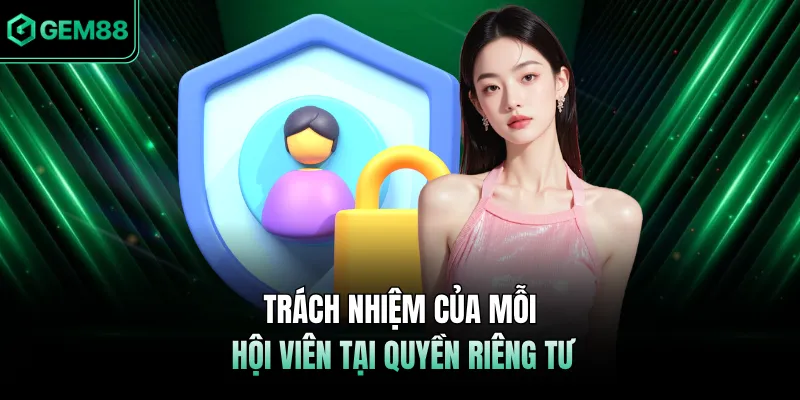 Trách nhiệm của mỗi hội viên tại quyền riêng tư